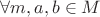 $\forall m,a,b\in M$