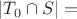 $|T_0\cap S|=$