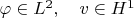 $\varphi\in L^2,\quad v\in H^1$