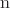 $\mathrm{n}$