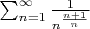 $\sum_{n=1}^{\infty}{\frac{1}{n^{\frac{n+1}{n}}}}$