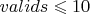 $valids\leqslant10$