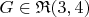 $G \in \mathfrak{R}(3, 4)$