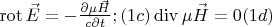 $\operatorname{rot}\vec E=-\frac{\partial \mu \vec H}{c\partial t};\eqno(1c)\operatorname{div} \mu \vec H=0 \eqno(1d) $