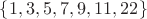 $\{1, 3, 5, 7, 9, 11, 22\}$