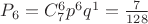 $ \[
P_6  = C_7^6 p^6 q^1  = \frac{7}{{128}}
\]$