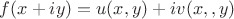$f(x+iy)=u(x,y)+iv(x,,y)$