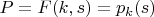 $P = F(k,s) = p_k(s)$