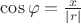 $\cos\varphi=\frac{x}{\left\lvert r\right\rvert} $