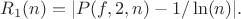 $R_1(n)=|P(f,2,n)-1/\ln(n)|.$