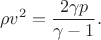 $$\rho v^2=\frac{2\gamma p}{\gamma-1}.$$