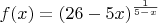 $f(x)=(26-5x)^{\frac{1}{5-x}}$