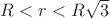 $R<r<R\sqrt{3}$