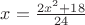$x=\frac{2x^2+18}{24}}$
