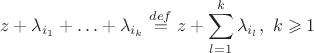 $$z+\lambda_{i_1}+\ldots+\lambda_{i_k}\overset{def}{=}z+\sum_{l=1}^k\lambda_{i_l},\ k\geqslant1$$