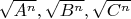 $\sqrt{A^n}, \sqrt{B^n}, \sqrt{C^n}$