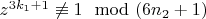 $z^{3k_1 +1}\not\equiv 1\mod (6n_2 +1)$