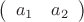 $\left( \begin{array}{cc} a_1 & a_2 \end{array} \right)$
