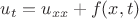 $u_t=u_{xx}+f(x,t)$