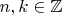 $ n, k\in\mathbb{Z}$