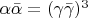 $\alpha\bar{\alpha}=(\gamma\bar{\gamma})^3$