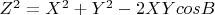 $Z^2 = X^2 + Y^2 - 2 X Y cos B$