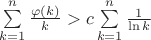 $\sum\limits_{k=1}^{n}\frac{\varphi(k)}{k} > c\sum\limits_{k=1}^{n}\frac{1}{\ln k}$