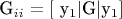 G$_{ii}=[$ y$_{1}|$G|y$_{1}]$
