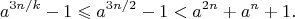 $$
a^{3n/k}-1 \leqslant a^{3n/2}-1<a^{2n}+a^n+1.
$$
