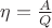 $\eta = \frac{A}{Q}$