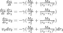 \begin{align*}
\tfrac{dv_2}{dt} &=-\gamma (\tfrac{M_\text{C}}{r_2^2} +\tfrac{M_\text{З}}{(r_2-r_1)^2})\\
\tfrac{dv_2 }{dt } \tfrac{dr_2}{dr_2}&=-\gamma (\tfrac{M_\text{C}}{r_2^2} +\tfrac{M_\text{З}}{(r_2-r_1)^2})\\
\tfrac{dv_2 }{dr_2}v_2 &=-\gamma (\tfrac{M_\text{C}}{r_2^2} +\tfrac{M_\text{З}}{(r_2-r_1)^2})\\
v_2 dv_2 &= -\gamma (\tfrac{M_\text{C}}{r_2^2} +\tfrac{M_\text{З}}{(r_2-r_1)^2}) dr_2\end{align*}