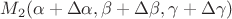$M_2(\alpha+\Delta\alpha,\beta+\Delta\beta,\gamma+\Delta\gamma)$