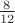 $\frac8{12
}$