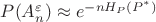 $ P(A_n^\varepsilon) \approx e^{-n H_{P}(P^*)} $ $ P(A_n^\varepsilon) \approx e^{-n H_{P}(P^*)} $