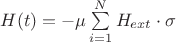 $H(t)=-\mu\sum \limits_{i=1}^{N}H_{ext}\cdot \sigma$