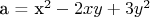 a = x^2  - 2xy + 3y^2