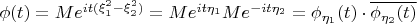 $\phi(t) = Me^{it(\xi_{1}^2 -\xi_{2}^2)} = Me^{it\eta_{1}}Me^{-it{\eta_{2}}} = \phi_{\eta_{1}}(t)\cdot \overline{\phi_{\eta_{2}}(t)}$