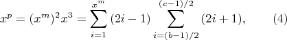 $$x^p=(x^m)^2 x^3=\sum_{i=1}^{x^m} {(2i-1)}\sum_{i=(b-1)/2}^{(c-1)/2}{(2i+1)},\qquad \e(4)$$