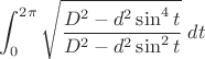 $$ \int_0^{2\pi}\sqrt{D^2-d^2\sin^4t\over D^2-d^2\sin^2t}\;dt$$ $$ \int_0^{2\pi}\sqrt{D^2-d^2\sin^4t\over D^2-d^2\sin^2t}\;dt$$
