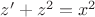 $z'+z^2=x^2$