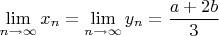 $$\lim\limits_{n \to \infty}{x_n}=\lim\limits_{n \to \infty}{y_n}= \frac{a+2b}{3}$$