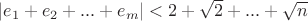 $|e_1+e_2+...+e_m| < 2+\sqrt{2}+...+\sqrt{n}$