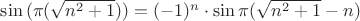 $\sin{(\pi(\sqrt{n^2+1}))}=(-1)^n\cdot \sin{\pi(\sqrt{n^2+1}- n)}$