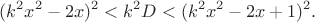 $$
(k^2x^2-2x)^2<k^2D<(k^2x^2-2x+1)^2.
$$