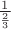 $\,\frac{1}{\frac{2}{3}}$