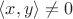 $\langle x,y\rangle\ne0$