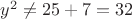 $y^2\neq 25+7=32$