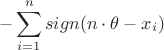 $$-\sum^n_{i=1}sign(n \cdot \theta - x_i) $$