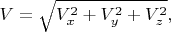 $V=\sqrt{V_{x}^2+V_{y}^2+V_{z}^2},$