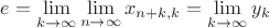 $e=\lim \limits_{k\rightarrow \infty } \lim \limits_{n\rightarrow \infty } x_{n+k,k} = \lim \limits_{k\rightarrow \infty } y_k$